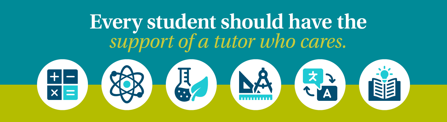 Every student should have the support of a tutor who cares.