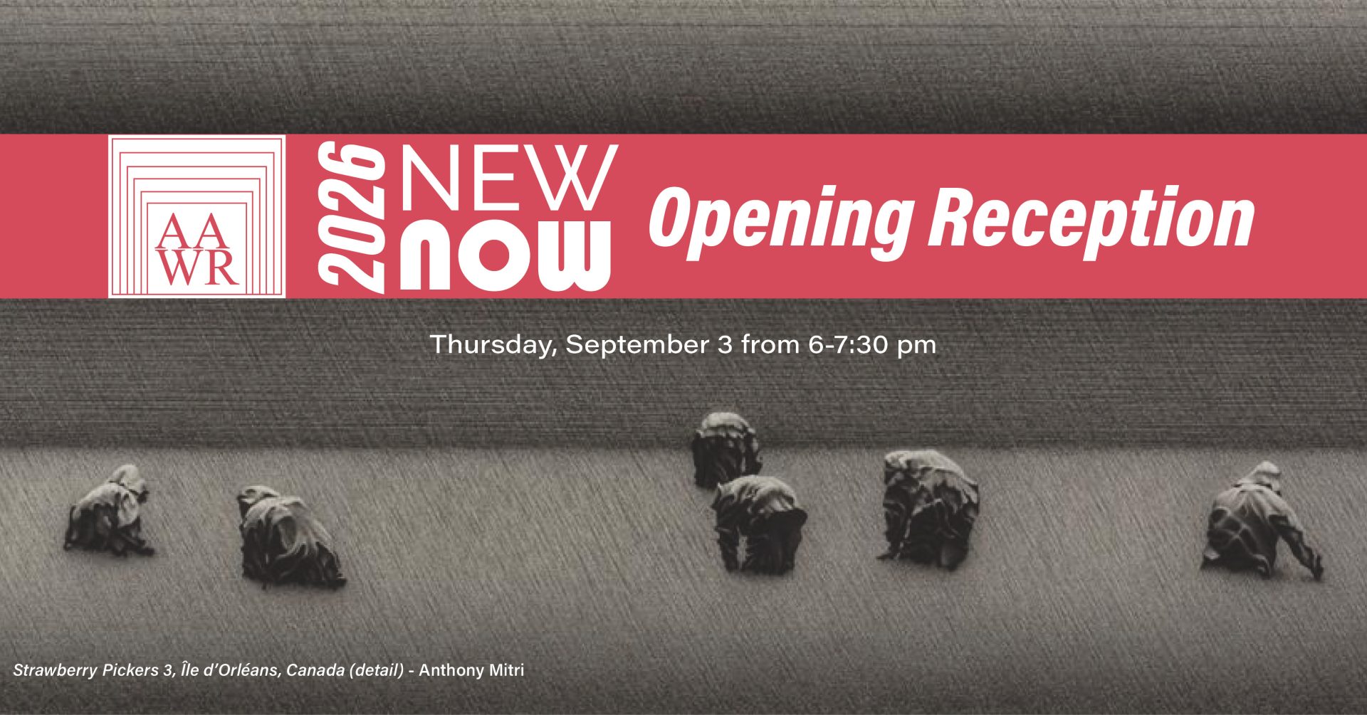 Monochrome drawing, "Strawberry Pickers," by Anthony Mitri, with informational banner reading, "AAWR 2026 New Now Opening Reception"