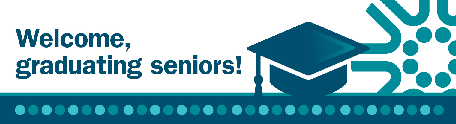 Welcome, graduating seniors!
