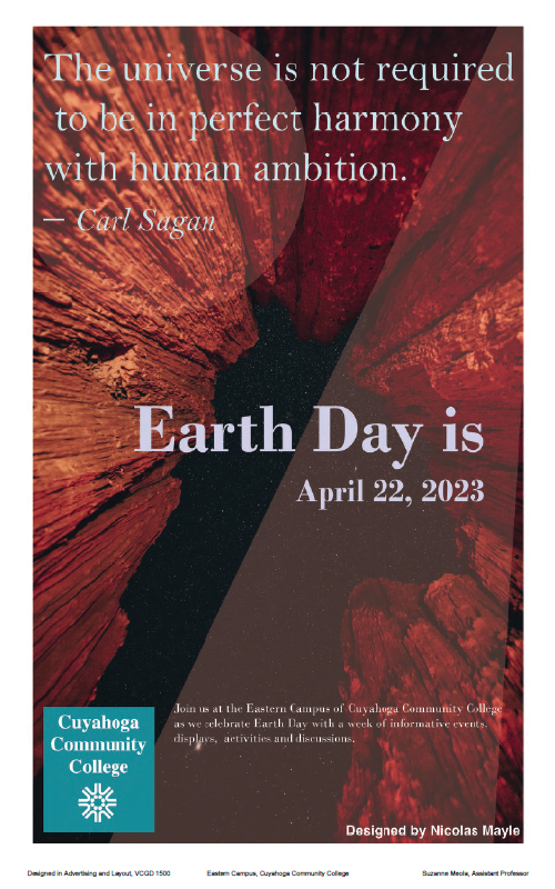 Poster by Nicolas Mayle features an upward photo of red rock formations at night and a text quote that says The universe is not required to be in perfect harmony with human ambition by Carl Sagan. Text also says Earth Day is April 22, 2023. The final text paragraph says join as at Tri-C's Eastern Campus as we celebrate Earth Day with a week of events, activities and discussions.