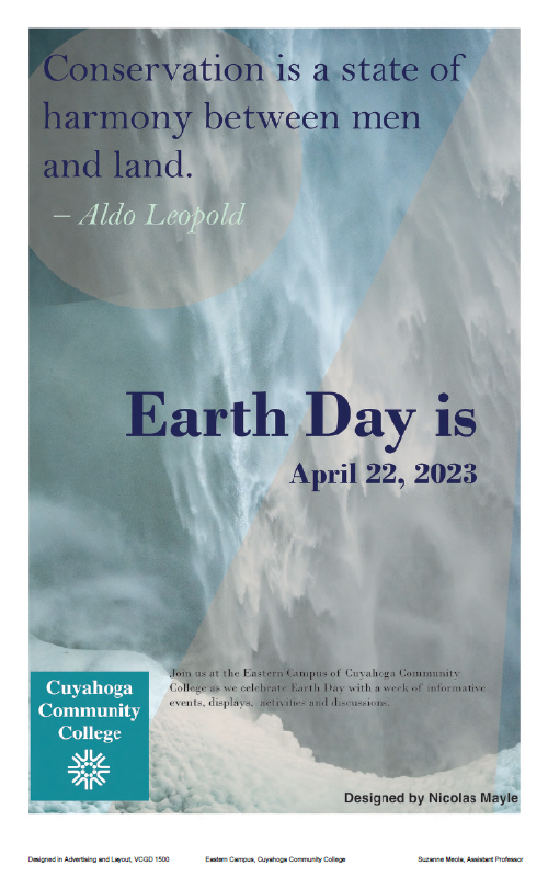 Poster by Nicolas Mayle features an abstract photo of snow and a text quote that says conservation is a state of harmony between men and land by Aldo Leopold. Text also says Earth Day is April 22, 2023. The final text paragraph says join as at Tri-C's Eastern Campus as we celebrate Earth Day with a week of events, activities and discussions.