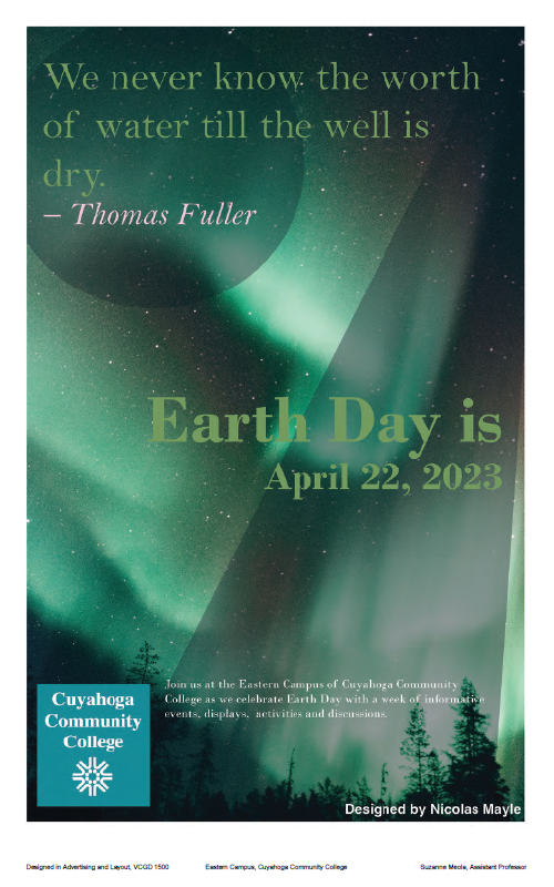 Poster by Nicolas Mayle features a photo of the Aurora Bourealis with a text quote that says We never know the worth of water until the well is dry by Thomas Fuller. Text also says Earth Day is April 22, 2023. The final text paragraph says join as at Tri-C's Eastern Campus as we celebrate Earth Day with a week of events, activities and discussions.