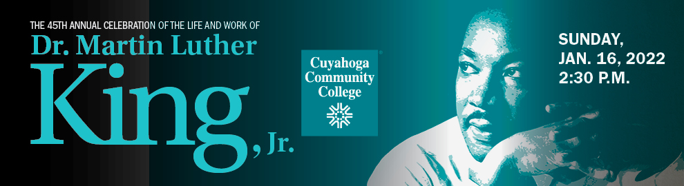 The 45th Annual Celebration of the Life and Work of Dr. Martin Luther King, Jr. Sunday, Jan. 16, 2022 2:30 p.m.