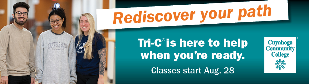 Group of three students smiling at camera on left with text Rediscover your path. Tri-C is here to help when you're ready. Classes start Aug. 28