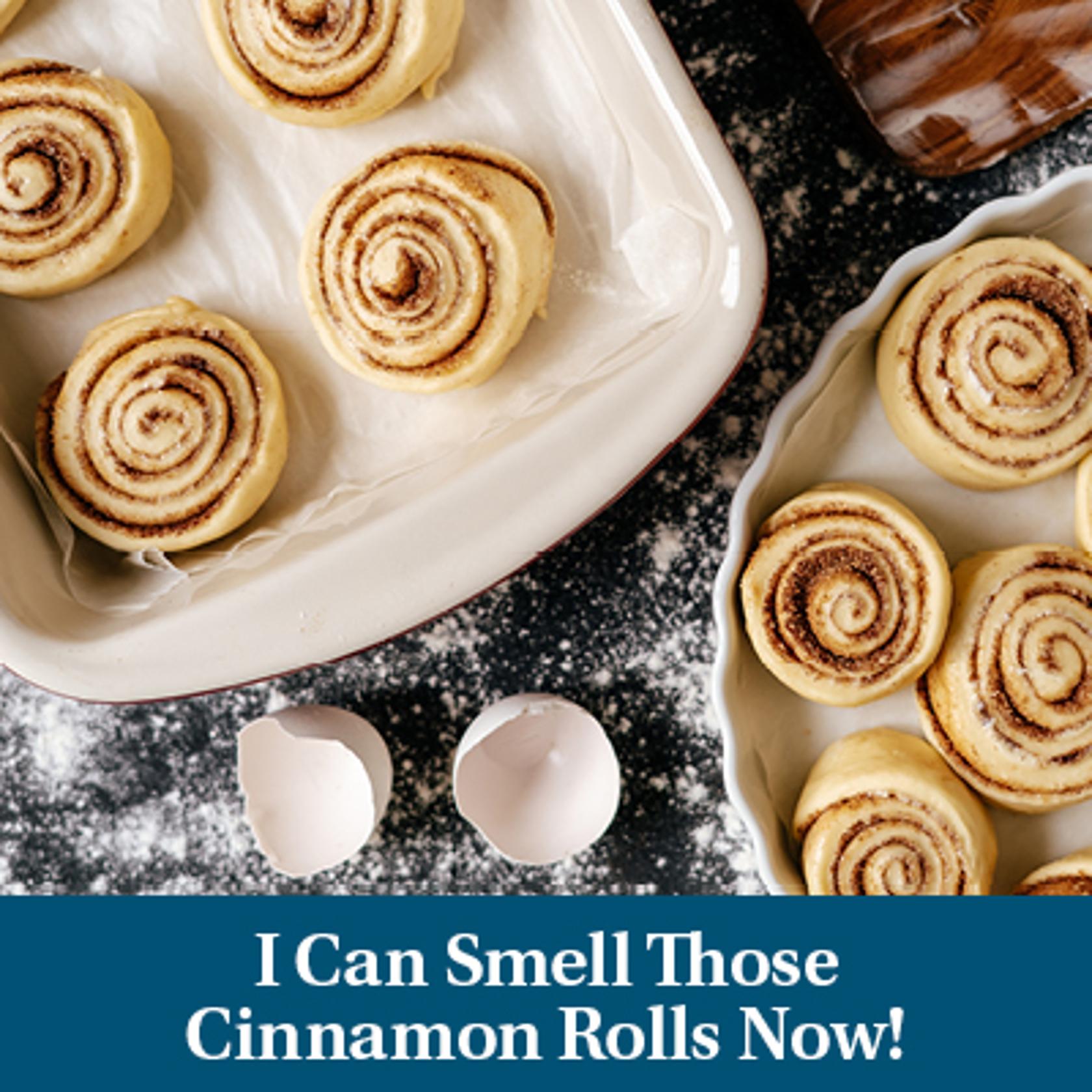 I Can Smell Those Cinnamin Rolls Now!