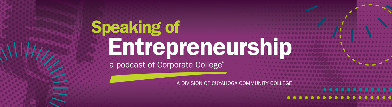 Speaking of Entrepreneurship. A podcast of Corporate College