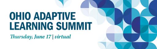 Ohio Adaptive Learning Summit Thursday, June 17 - via Livestream Save the Date
