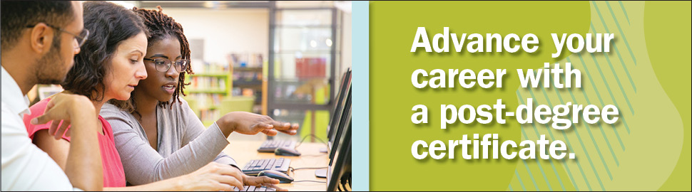 Advance your career with a post-degree certificate.