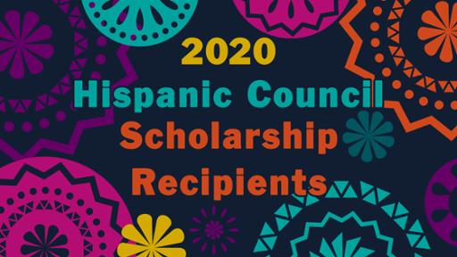 Graphic with this wording: 2020 Hispanic Council Scholarship Recipients
