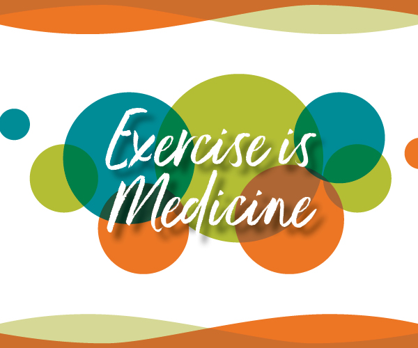 Graphic with text "Exercise is Medicine"