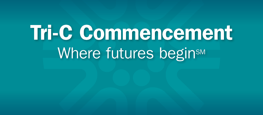 Graphic with text "Tri-C Commencement"