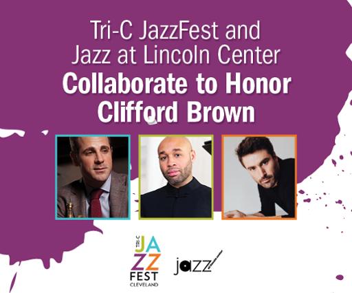 Tri-C JazzFest and Jazz at Lincoln Center Collaborate to Honor Clifford Brown, with photos of musicians