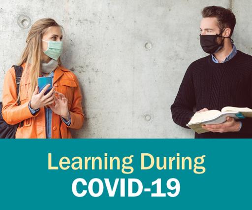 Students wearing masks with text: Learning During COVID-19