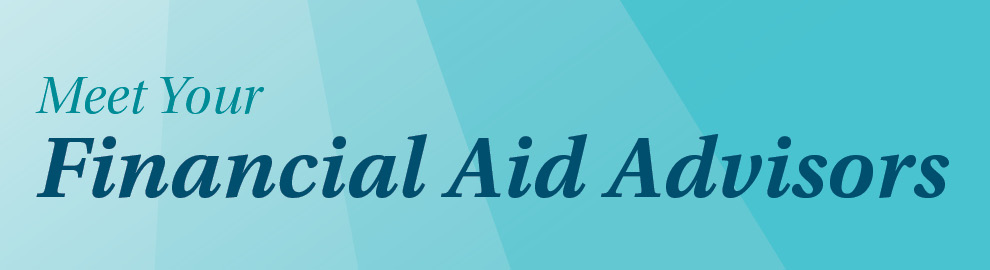 Meet Your Financial Aid Advisors