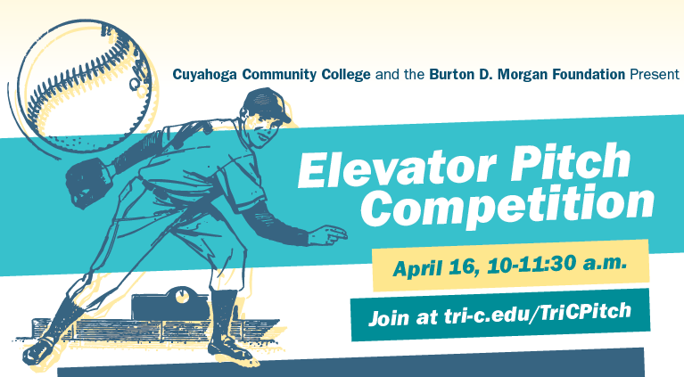 Cuyahoga Community College and the Burton D. Morgan Foundation Present Elevator Pitch Competition April 16, 10-11:30 a.m.
