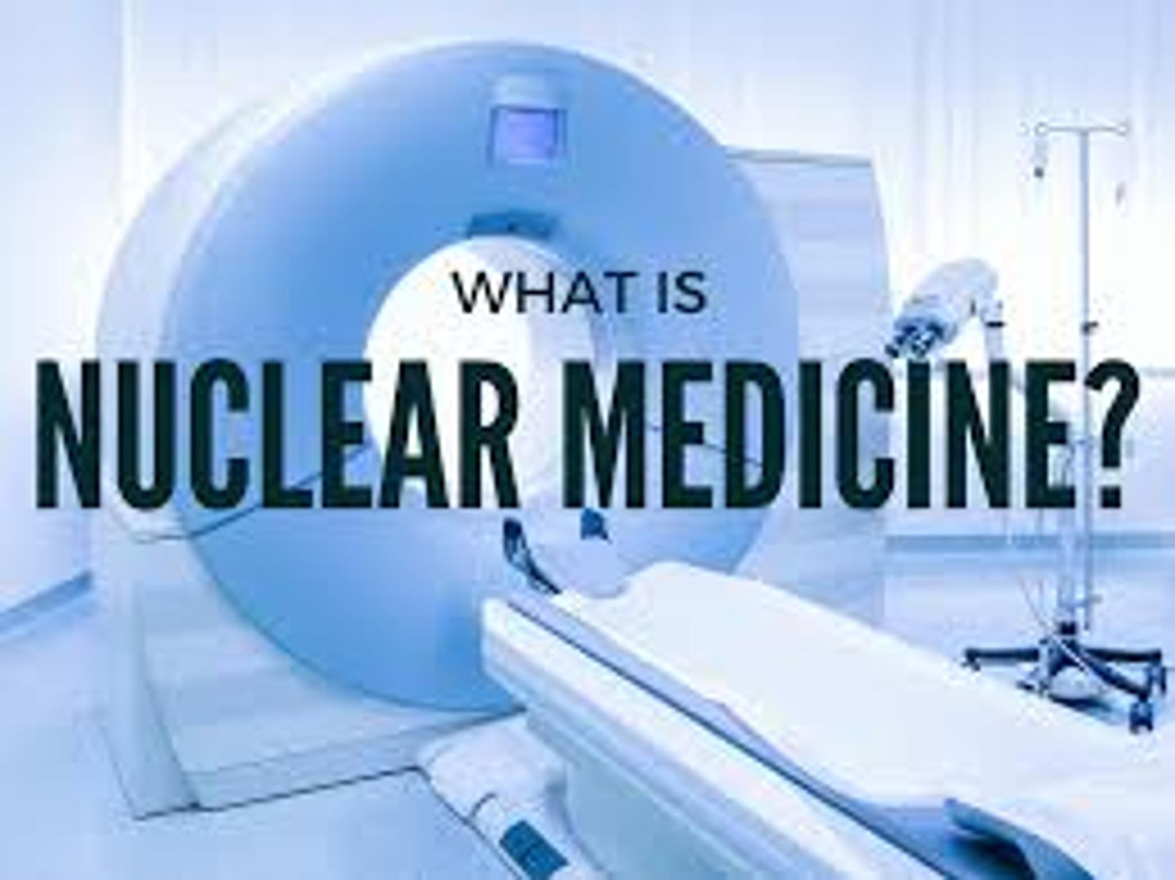 What is Nuclear Medicine?