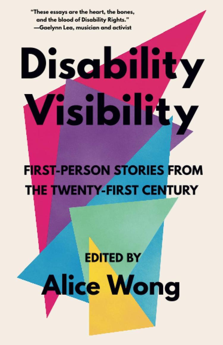Disability Visibility edited by Alice Wong