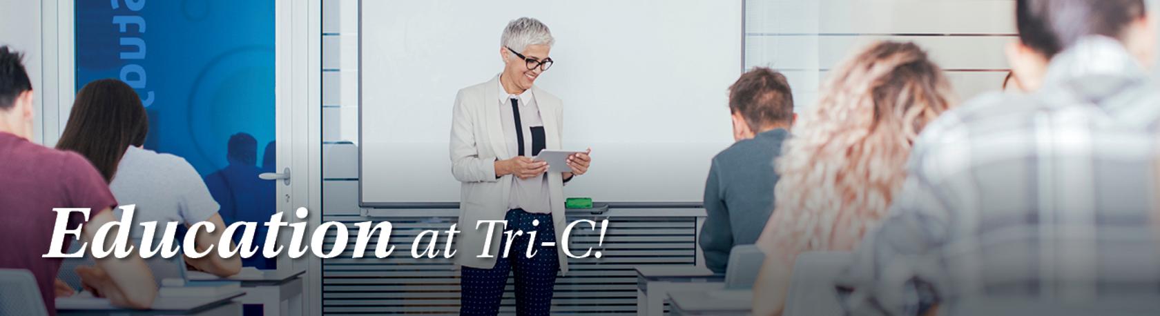 "Education at Tri-C!" with image of instructor in front of a class