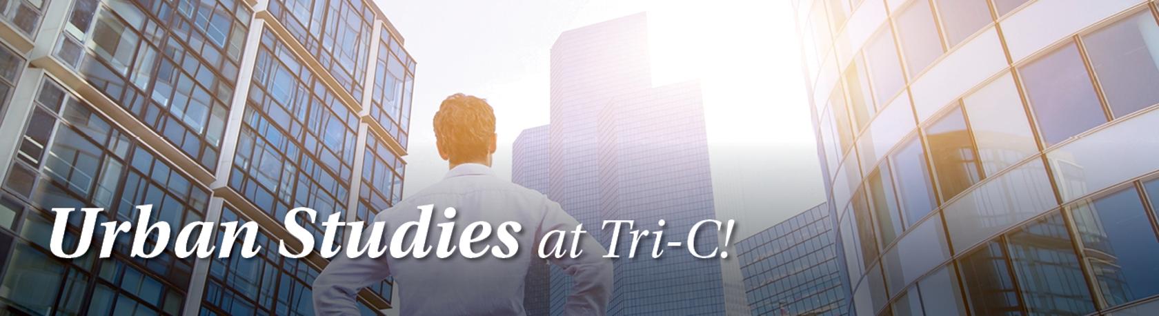 "Urban Studies at Tri-C!" with image of person looking up at a city skyline.