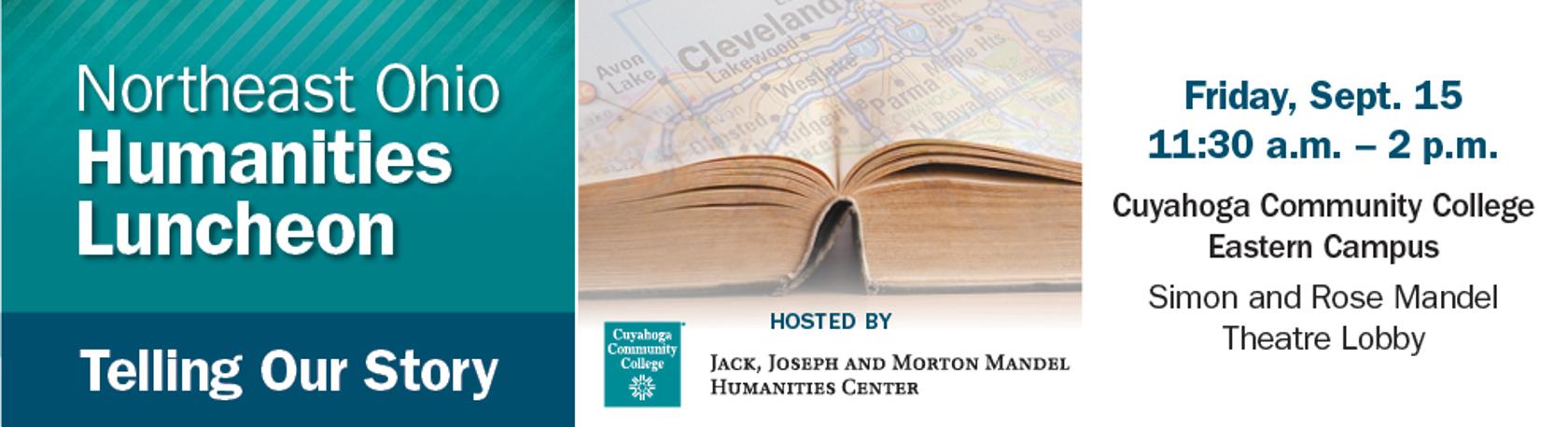 Northeast Ohio Humanities Luncheon: Telling Our Story, Friday, Sept. 15, 11:30 - 2 p.m., Simon and Rose Mandel Theatre Lobby