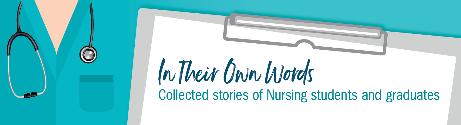 In Their Own Words: Collected stories of Nursing students and graduates