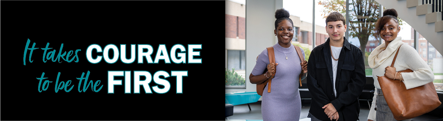Web banner image: It takes courage to be the first; First-Generation College Celebration Week